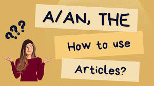 Definite and Indefinite articles: "A", "An" and "The"