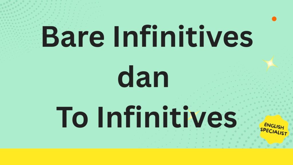 Bare Infinitives dan To Infinitives definisi dan fungsi