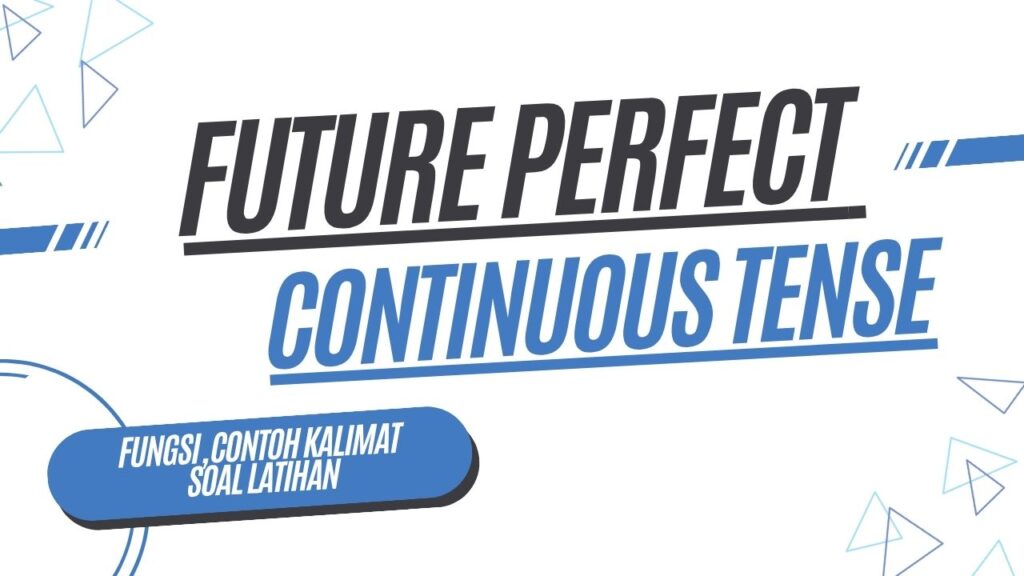 Future Perfect Continuous Tense fungsi, contoh kalimat soal latihan
